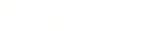 Wulkanizacja